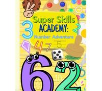 Super Skills Academy: Number Adventure: Fun Math Workbook for Kids Ages 4-6 with Tracing, Counting and Simple Addition, and Subtraction Activities