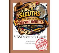 Super Sleuths and the Case of the Missing Identity: A 5 Day VBS Program Guide