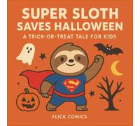 Super Sloth Saves Halloween: A Trick-or-Treat Tale For Kids