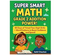 Super Smart Math: Grade 2 Addition Power!: 60 Days of Timed Two-Digit Drills + Word Problems to Boost Confidence and Speed
