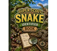 Super Snake Scout's: How to feild guide to identifying snakes