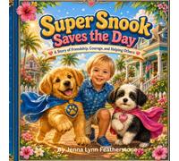 Super Snook Saves the Day: A Story of Friendship, Courage, and Helping Others (The Adventures of Baby the Super Dog)