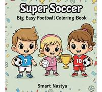Super Soccer: Easy Football Coloring Pages for Boys & Girls Ages 4-8 | Cute Soccer Players, Goal Scenes, Trophies & Fun Sports Activities for Kids