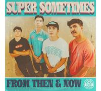 Super Sometimes - From Then & Now [Vinilo]
