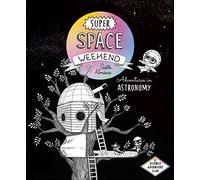 Super Space Weekend: Adventures in Astronomy (Science Adventure Club)