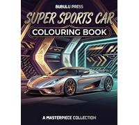 Super Sports Car Colouring Book: For Kids and Adults Featuring Iconic Sports Cars and Supercars | 50 Masterpiece Collection of the World's Coolest Supercars For all Ages
