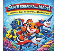 Super Squadra del Mare!: Libri di storie per bambini| Eroi del mare profondo con pesci luminosi| Filastrocche| Avventura| Animali| Pesci| Per bambini ... 8,5 x 8,5 (Children's Storybooks in Italian)