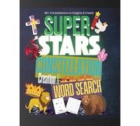 Super Stars Constellation Creation & Word Search: Constellation Creativity + Word Search | 8x10 Inches, 110 Pages | Hours of Fun and Discovery at Any ... Relaxation, Vacation, Friends & Family