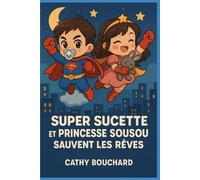 Super Sucette et Princesse Sousou sauvent les rêves (Princesse Sousou et SuperSucette)
