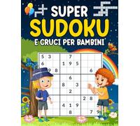 SUPER SUDOKU 120pagine: E CRUCI PER BAMBINI CON SOLUZIONI