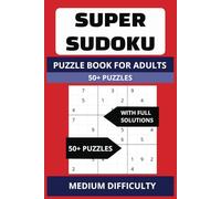 SUPER SUDOKU: 50+ Puzzles - Medium Difficulty with Full Solutions