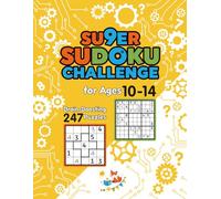 Super Sudoku Challenge: 247 Brain-Boosting Puzzles for Ages 10-14 (Foxy Brain Games: Activity Books)