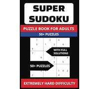 Super Sudoku-Extremely Hard: 50+ Puzzles - Extremely Hard Difficulty with Full Solutions