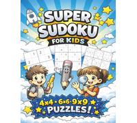 Super Sudoku for Kids: 360 Fun & Challenging Puzzles for Ages 6-12 | 4×4, 6×6 & 9×9 Sudoku | Large 8.5×11 Pages (Theowen Puzzle Collection)