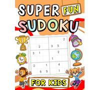 Super Sudoku for Kids Ages 4-8: 6x6 Puzzles Made Fun!