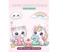 Super Sudoku Kawaii pour les enfants: Dès 8 ans - 100 grilles 9×9 gros caractères, 4 univers kawaii illustrés (animaux chibi, gourmandises, nature magique, fantaisie), solutions incluses