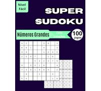 Super Sudoku Letra Grande: 100 Sudokus Fáceis para Adultos, Idosos e Iniciantes | Um Livro de Atividades e Passatempos para Relaxar e Exercitar a Mente