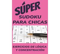 SÚPER Sudoku para chicas: 50+ Sudokus para Chicas | Calma la Mente. Desafía la Lógica | Menos Pantalla, Más Juego Mental | 6x9 Pulgas (15,2x22,9 cm), ... de Rompecabezas de Sudoku con Soluciones