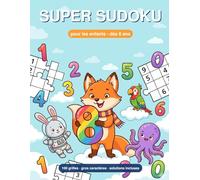 Super Sudoku pour les enfants: Dès 8 ans - 100 grilles 9×9 gros caractères, 4 univers illustrés (animaux, espace, océan, jungle), solutions incluses (Sudoku enfants)