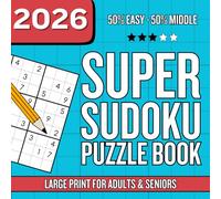 Super Sudoku Puzzle Book for Adults and Seniors - 50% Easy 50% Middle: 100 Full-Page Sudoku - 50% Easy 50% Middle Level to Train Your Brain with Maximum Visual Comfort