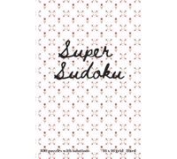 Super Sudoku : Unplug, unwind, and sharpen your mind | 100 sudoku puzzles with solutions | Hard | 16 x 16 grid | 6' x 9', 125 pages |