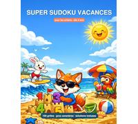 Super Sudoku Vacances pour les enfants: Dès 8 ans - 100 grilles 9×9 gros caractères, 4 univers de vacances illustrés (plage, camping, voyage, fête foraine), solutions incluses (Sudoku enfants)