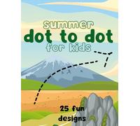 Super Summer Dot-to-Dot: Connect the Dots & Discover Summer Animals and Objects!