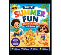 Super Summer Fun Activity Book for Kids Ages 6-8: Mazes, Word Searches, Coloring Pages, Puzzles, Writing Activities & Educational Summer Games (Super Fun Learning Series)