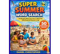 Super Summer Search: Challenging Word Searches to Keep You Entertained All Summer Long | 700+ Words