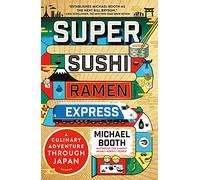 Super Sushi Ramen Express: A Culinary Adventure Through Japan [Idioma Inglés]