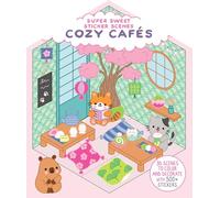 Super Sweet Sticker Scenes: Cozy Cafés: 3D Scenes to Color and Decorate with Over 500 Stickers!