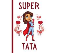 Super Tata: Cadeau pour Tente original , Parfait pour prendre des notes, écrire des pensées, des recettes, un journal intime ou un agenda, Cadeau Fete Des Meres