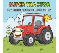 Super Tractor Coloring Book for Toddlers and Kids Ages 1-4: My First Easy Coloring Book with Cute Farm Animals, Friendly Machinery, and Big Pictures | ... and Girls Who Love Tractors. (Cozy Tales)
