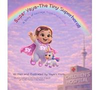 Super Yaya-The Tiny Superhero!!: A story of courage, hope and miracles!