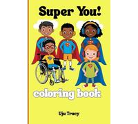 Super You! Coloring Book: Inspire Kindness and Confidence with 50+ Fun Pages of Diverse, Inclusive Coloring Adventures!