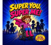 Super You, Super Me!: Celebrating Inclusion, Teamwork, and Every Child's Strengths