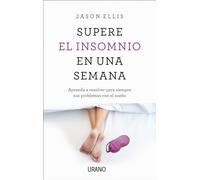 Supera el insomnio en una semana: Aprenda a resolver para siempre sus problemas con el sueño (Crecimiento personal)