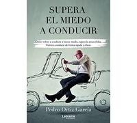 Supera el miedo a conducir: 01 (Autoayuda)