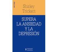 Supera la ansiedad y la depresión (Vivir mejor)
