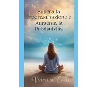 Supera la Procrastinazione e Aumenta la Produttività: 3 (Il Metodo V2v - Dal Vittimismo Alla Vittoria)