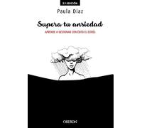 Supera tu ansiedad. Aprende a gestionar con éxito el estrés (Libros singulares)