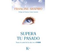 Supera tu pasado: Tomar el control de la vida con el EMDR (Psicología)