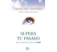 Supera tu pasado: Tomar el control de la vida con el EMDR (Psicología)