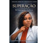 Superação - De Empregada à Auditora: Uma jornada de fé, esforço e conquistas