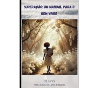 Superação: Um manual para o bem viver