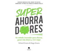 Superahorradores: Un método innovador para ahorrar, ganar más dinero y vivir mejor (Alienta)