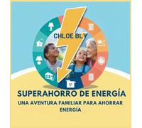 Superahorro De Energía: Una Aventura Familiar Para Ahorrar Energía: 8 (Serie Club de Protectores del Planeta)