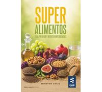 Superalimentos: Para prevenir y revertir enfermedades