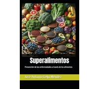 Superalimentos: Prevención de las enfermedades a través de los alimentos