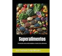 Superalimentos: Prevención de las enfermedades a través de los alimentos